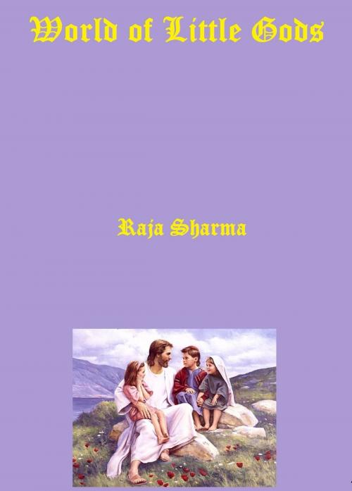 Cover of the book World of Little Gods by Raja Sharma, Raja Sharma