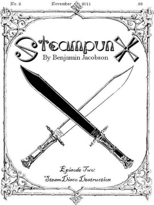 Cover of the book SteampunX: Episode Two: SteamDisco Destruction by Benjamin Jacobson, Benjamin Jacobson