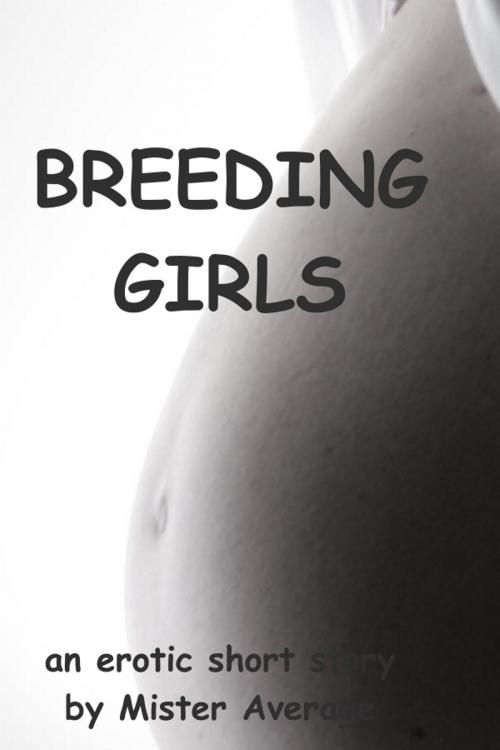 Cover of the book Breeding Girls by Mister Average, Mister Average