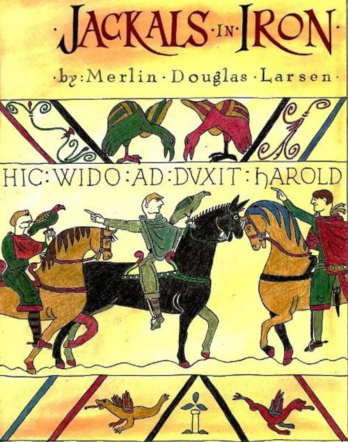 Cover of the book Jackals In Iron by Merlin Douglas Larsen, Merlin Douglas Larsen