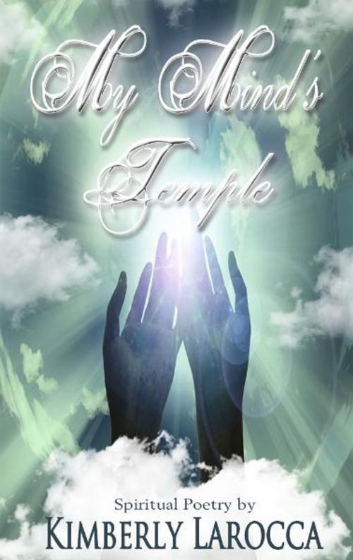 Cover of the book My Mind's Temple by Kimberly LaRocca, Kimberly LaRocca