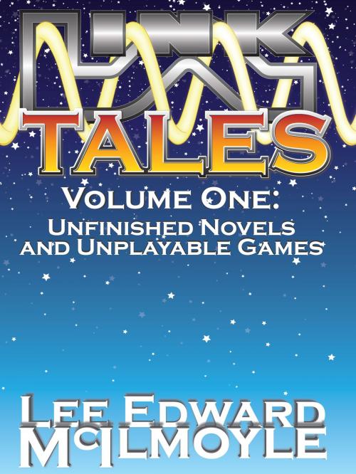 Cover of the book LinkTales volume 1: Unfinished Novels and Unplayable Games by Lee Edward McIlmoyle, Lee Edward McIlmoyle