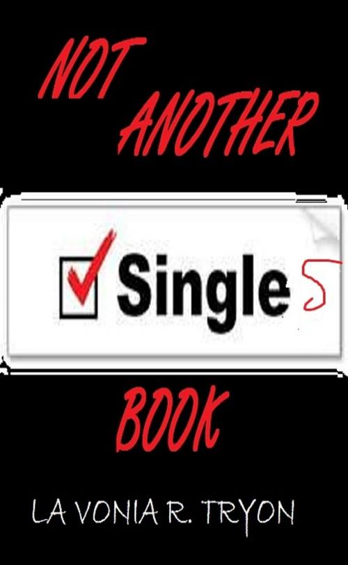 Cover of the book NOT Another Singles Book by LaVonia Tryon, LaVonia Tryon