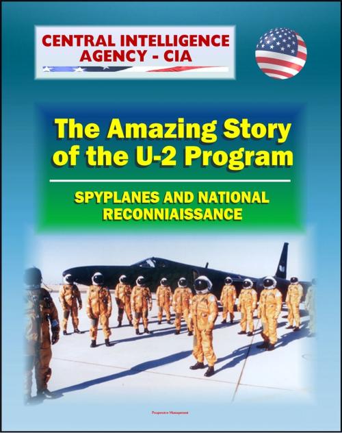 Cover of the book Spyplanes and National Reconnaissance in the 20th Century: The Amazing Story of the U-2 Program, A-12 Oxcart, Francis Gary Powers Incident, Cuba Missile Crisis, Aquatone and Genetrix Projects by Progressive Management, Progressive Management
