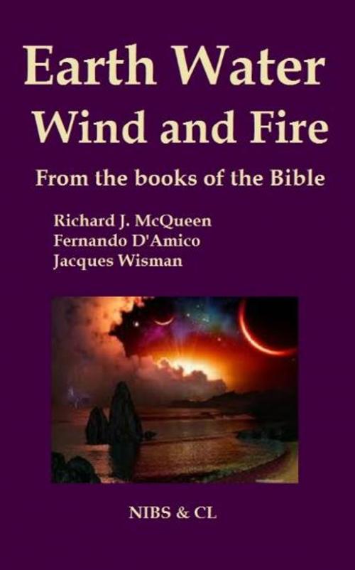 Cover of the book Earth, Water, Wind and Fire: From the books of the Bible by Richard J. McQueen, Richard J. McQueen