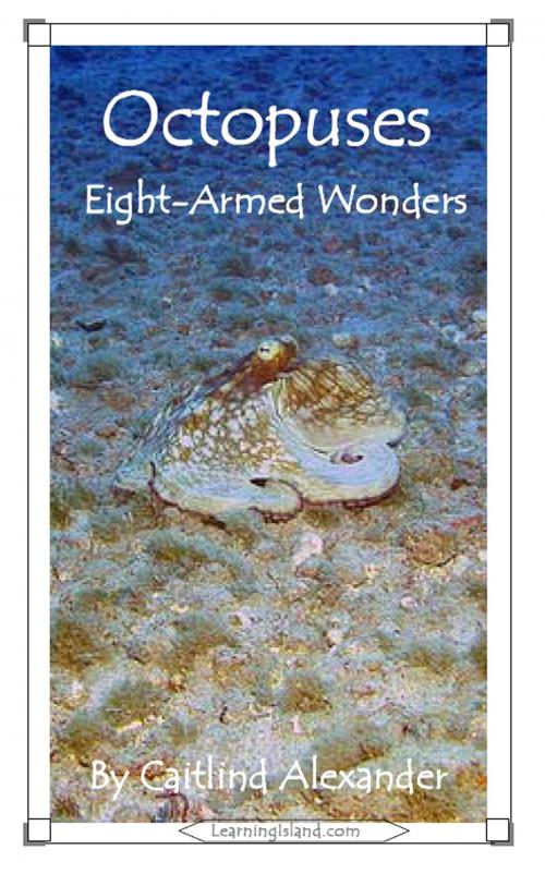 Cover of the book Octopuses: Eight-Armed Wonders by Caitlind L. Alexander, LearningIsland.com