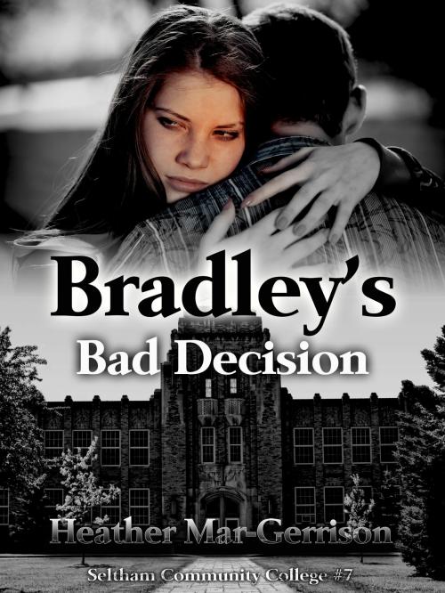 Cover of the book Bradley's Bad Decision by Heather Mar-Gerrison, Heather Mar-Gerrison