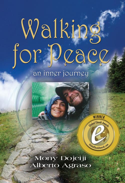 Cover of the book Walking for Peace, An Inner Journey by Mony Dojeiji and Alberto Agraso by Mony Dojeiji, Alberto Agraso, Mony Dojeiji