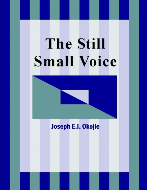 Cover of the book The Still Small Voice by Joseph Okojie, Joseph Okojie