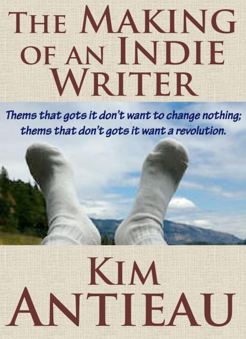 Cover of the book The Making of an Indie Writer by Kim Antieau, Green Snake Publishing