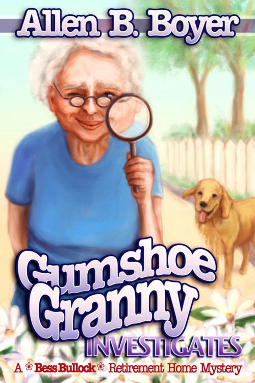 Cover of the book Gumshoe Granny Investigates: A Bess Bullock Retirement Home Mystery by Allen  B. Boyer, Cozy Cat Press