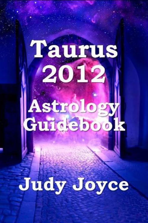 Cover of the book Taurus 2012 Astrology Guidebook by Judy Joyce, Judy Joyce