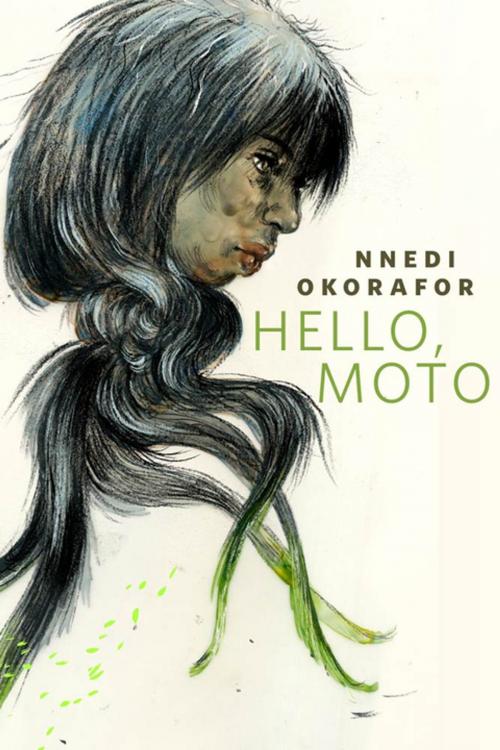 Cover of the book Hello, Moto by Nnedi Okorafor, Tom Doherty Associates