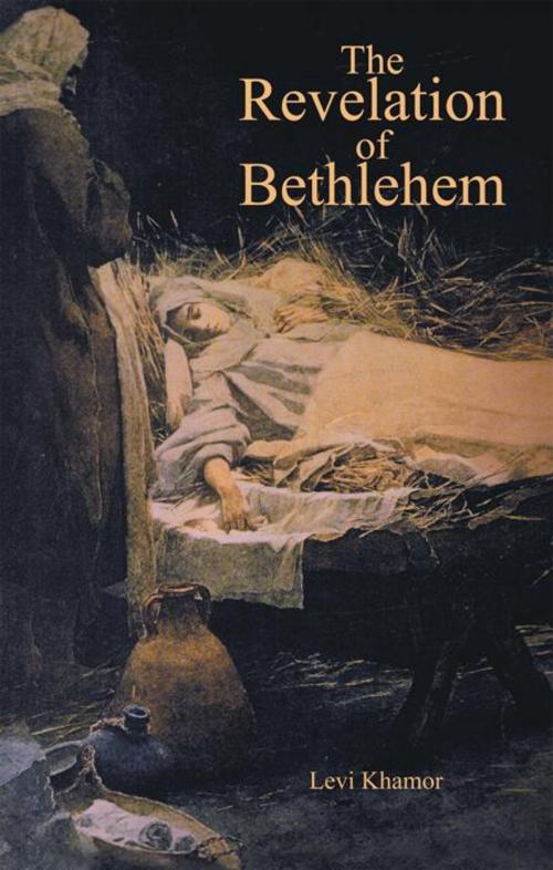 Cover of the book The Revelation of Bethlehem by Levi Khamor, Trafford Publishing