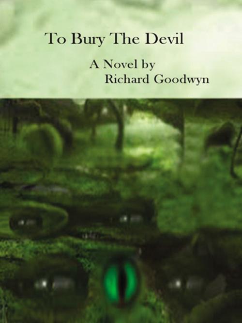 Cover of the book To Bury the Devil by Richard Goodwyn, Trafford Publishing