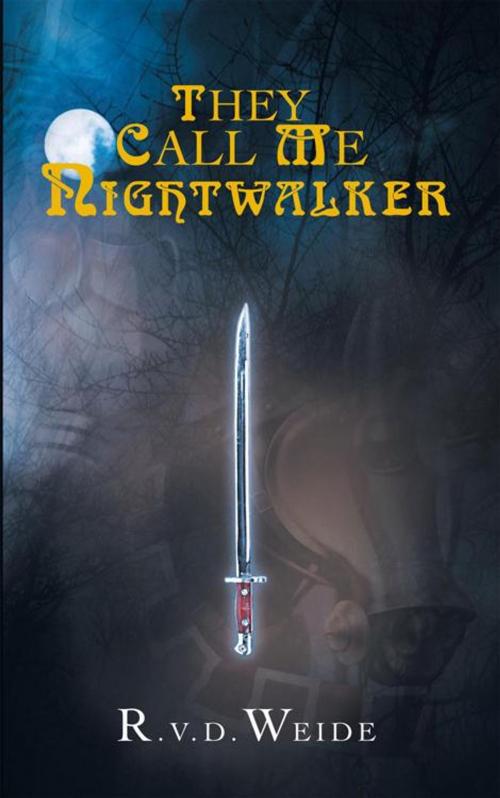 Cover of the book They Call Me Nightwalker by R.v.d. Weide, AuthorHouse UK