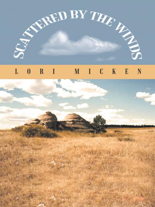 Cover of the book Scattered by the Winds by Lori Micken, AuthorHouse