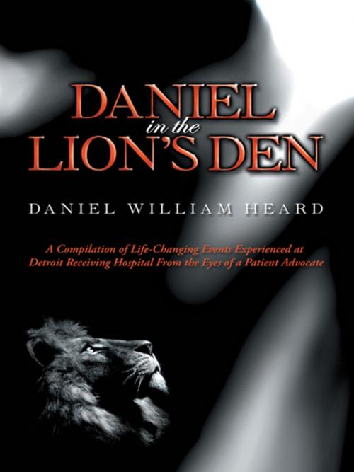 Cover of the book Daniel in the Lion's Den by Daniel William Heard, AuthorHouse