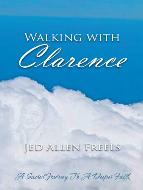 Cover of the book Walking with Clarence by Jed Allen Freels, AuthorHouse