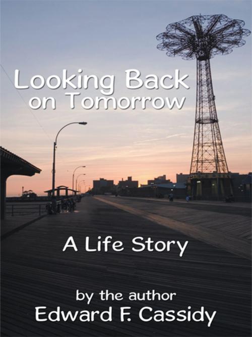 Cover of the book Looking Back on Tomorrow by Edward F. Cassidy, AuthorHouse