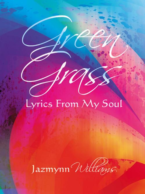 Cover of the book Green Grass by Jazmynn Williams, AuthorHouse