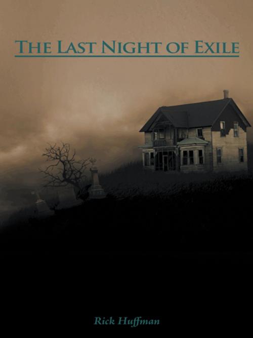 Cover of the book The Last Night of Exile by Rick Huffman, AuthorHouse