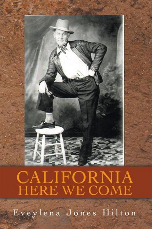 Cover of the book California Here We Come by Eveylena Jones Hilton, AuthorHouse