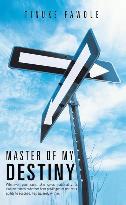 Cover of the book Master of My Destiny by Tinuke Fawole, AuthorHouse
