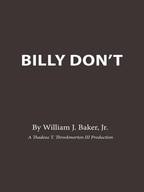 Cover of the book Billy Don’T by William J. Baker Jr., AuthorHouse
