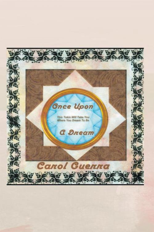 Cover of the book Once Upon a Dream by Carol Guerra, AuthorHouse