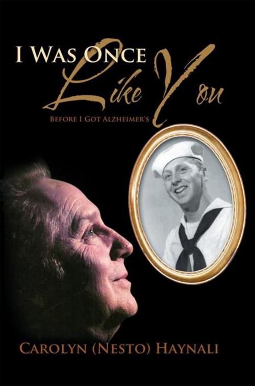 Cover of the book I Was Once Like You by Carolyn (Nesto) Haynali, AuthorHouse