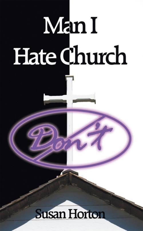 Cover of the book Man I Hate Church by Susan Horton, AuthorHouse