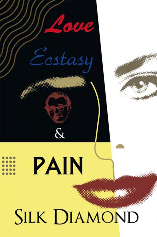 Cover of the book Love, Ecstasy & Pain by Silk Diamond, AuthorHouse