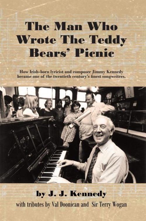 Cover of the book The Man Who Wrote the Teddy Bears' Picnic by J. J. Kennedy, AuthorHouse UK