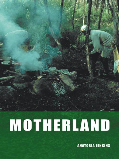 Cover of the book Motherland by ANATORIA JENKINS, AuthorHouse UK