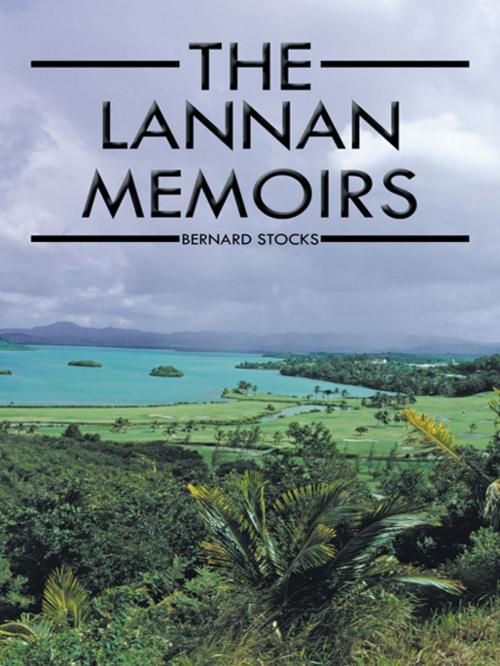 Cover of the book The Lannan Memoirs by Bernard Stocks, AuthorHouse UK