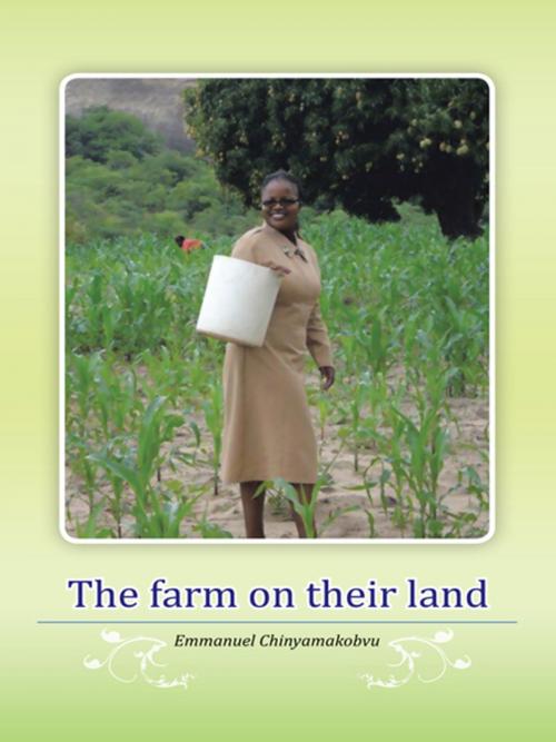 Cover of the book The Farm on Their Land by Emmanuel Chinyamakobvu, AuthorHouse UK