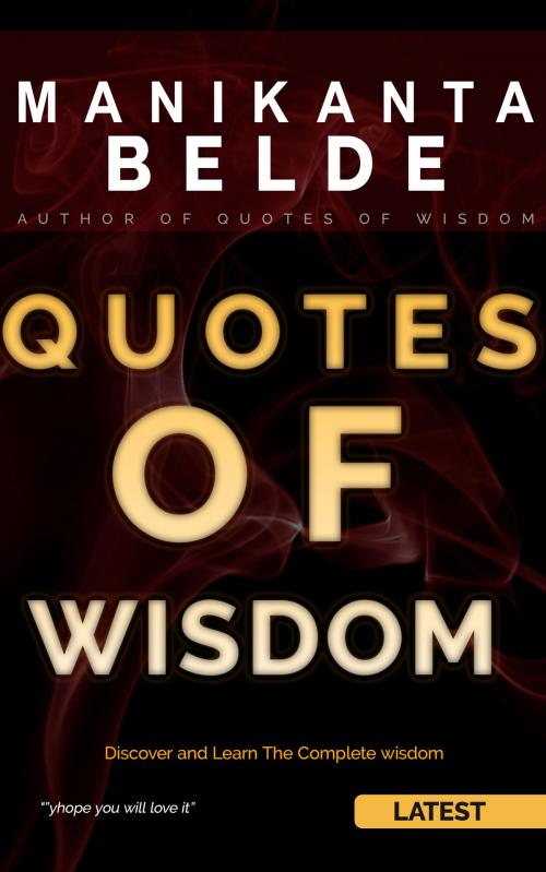 Cover of the book Quotes Of Wisdom by Manikanta Belde, Manikanta Belde