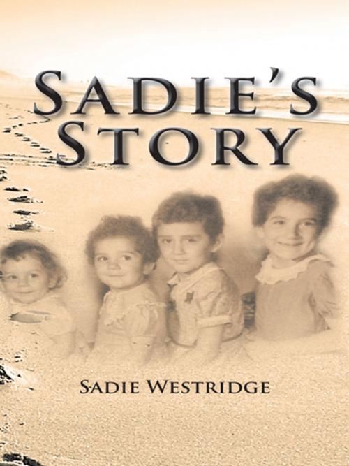 Cover of the book Sadie's Story by Sadie Westridge, AuthorHouse
