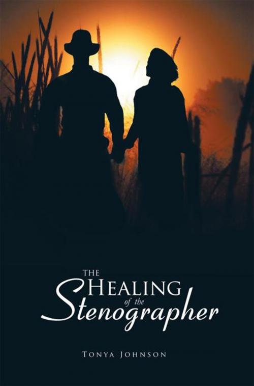 Cover of the book The Healing of the Stenographer by Tonya Johnson, AuthorHouse