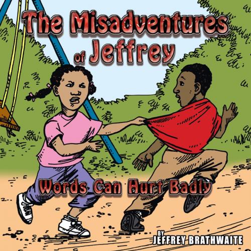 Cover of the book The Misadventures of Jeffrey by Jeffrey Brathwaite, AuthorHouse