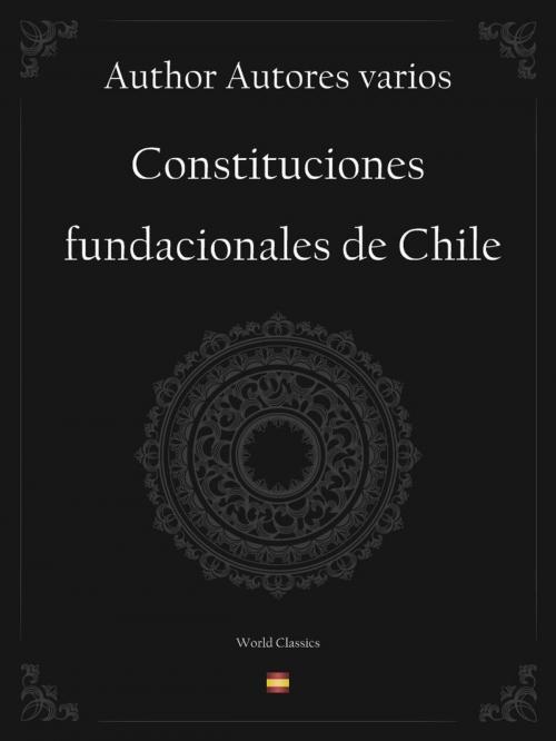 Cover of the book Constituciones fundacionales de Chile (Spanish edition) by Author Autores varios, World Classics