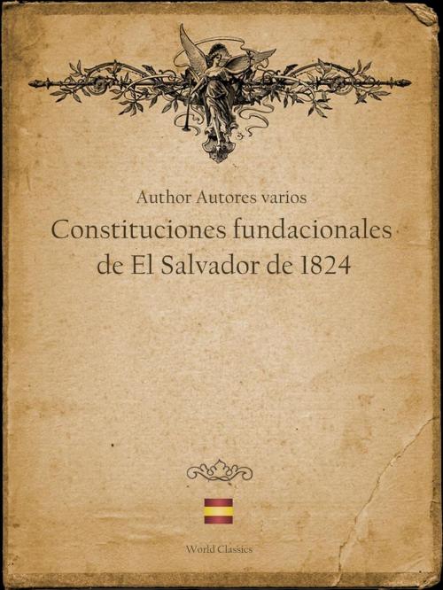 Cover of the book Constituciones fundacionales de El Salvador de 1824 (Spanish edition) by Author Autores varios, World Classics