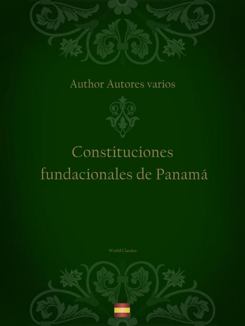 Cover of the book Constituciones fundacionales de Panamá (Spanish edition) by Author Autores varios, World Classics