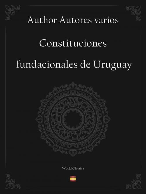 Cover of the book Constituciones fundacionales de Uruguay (Spanish edition) by Author Autores varios, World Classics
