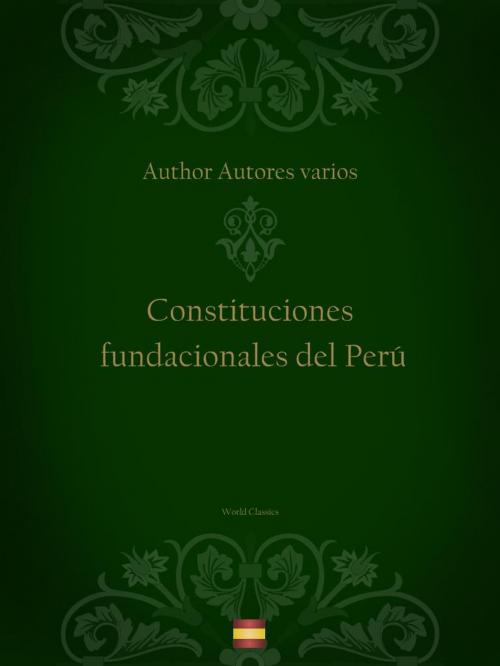 Cover of the book Constituciones fundacionales del Perú (Spanish edition) by Author Autores varios, World Classics