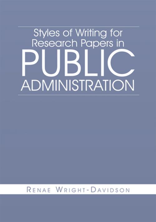 Cover of the book Styles of Writing for Research Papers in Public Administration by Renae Wright-Davidson, Xlibris US