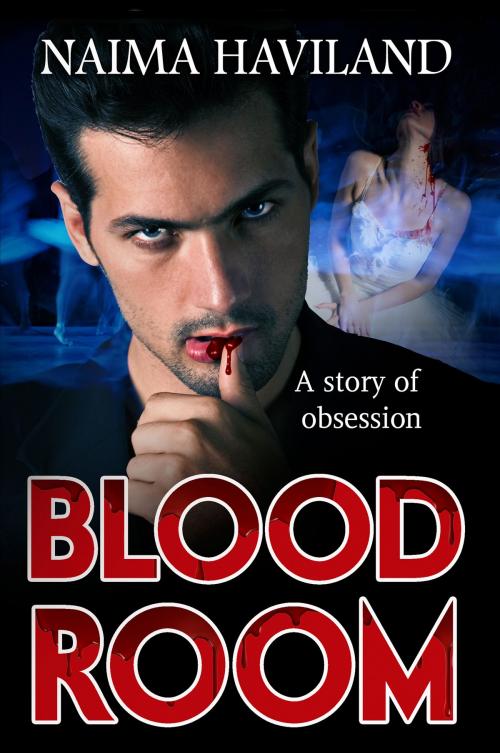 Cover of the book Bloodroom by Naima Haviland, Naima Haviland