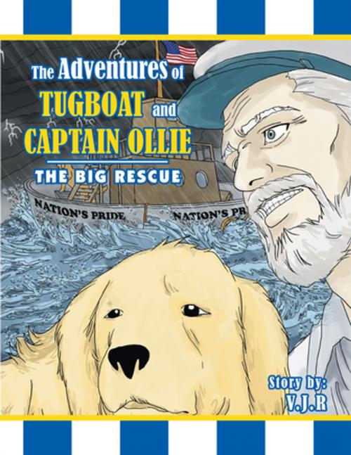 Cover of the book The Adventures of Tugboat and Captain Ollie by V.J.R, Xlibris US