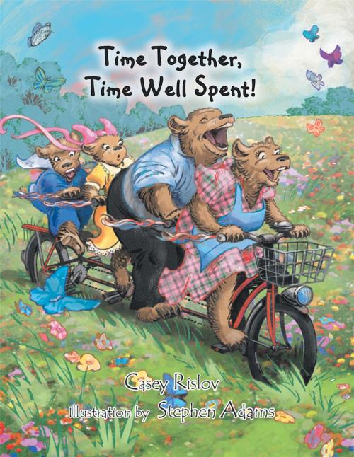 Cover of the book Time Together, Time Well Spent! by Casey Rislov, AuthorHouse